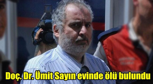 Doç. Dr. Ümit Sayın evinde ölü bulundu - Asayiş - www.turkiyehaberim.com